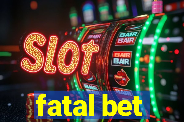 fatal bet